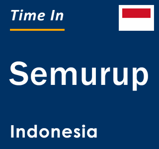 Current local time in Semurup, Indonesia