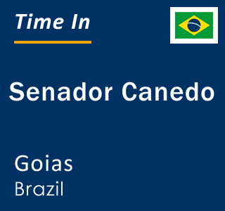 Current local time in Senador Canedo, Goias, Brazil