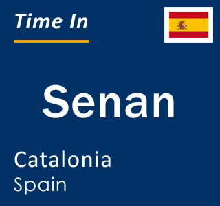 Current local time in Senan, Catalonia, Spain