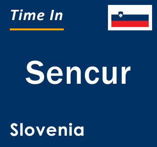 Current local time in Sencur, Slovenia