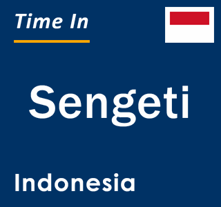 Current local time in Sengeti, Indonesia