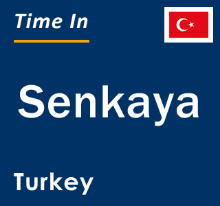 Current local time in Senkaya, Turkey