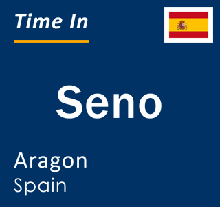 Current local time in Seno, Aragon, Spain