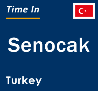 Current local time in Senocak, Turkey