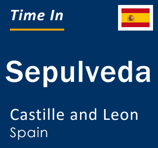 Current local time in Sepulveda, Castille and Leon, Spain