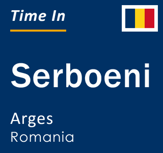 Current local time in Serboeni, Arges, Romania