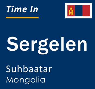 Current local time in Sergelen, Suhbaatar, Mongolia