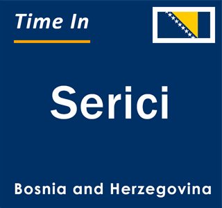 Current local time in Serici, Bosnia and Herzegovina