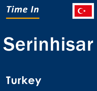 Current local time in Serinhisar, Turkey