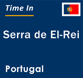 Current local time in Serra de El-Rei, Portugal