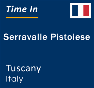 Current local time in Serravalle Pistoiese, Tuscany, Italy