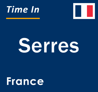 Current local time in Serres, France