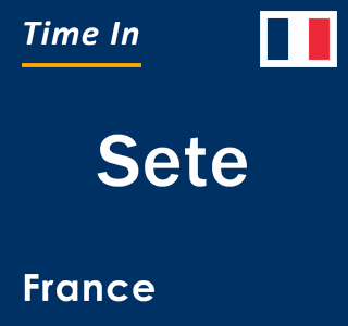 Current local time in Sete, France