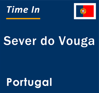 Current local time in Sever do Vouga, Portugal