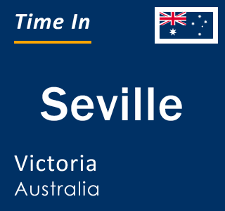 Current local time in Seville, Victoria, Australia