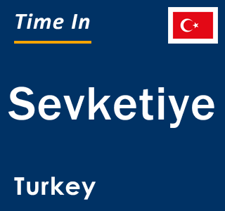 Current local time in Sevketiye, Turkey