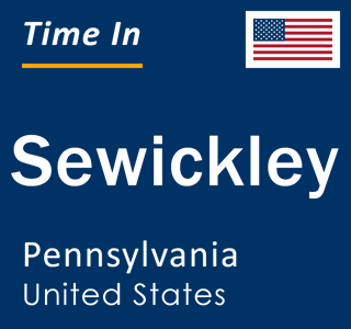 Current local time in Sewickley, Pennsylvania, United States