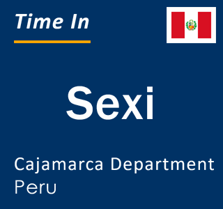 Current local time in Sexi, Cajamarca Department, Peru