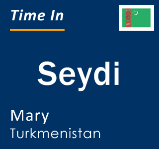 Current local time in Seydi, Mary, Turkmenistan