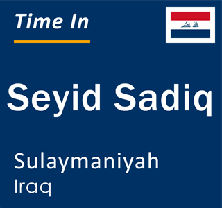 Current local time in Seyid Sadiq, Sulaymaniyah, Iraq