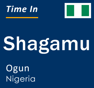 Current local time in Shagamu, Ogun, Nigeria