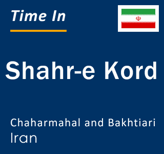 Current local time in Shahr-e Kord, Chaharmahal and Bakhtiari, Iran