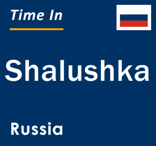 Current local time in Shalushka, Russia