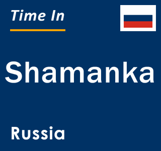 Current local time in Shamanka, Russia