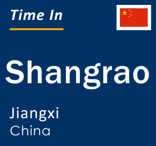 Current local time in Shangrao, Jiangxi, China