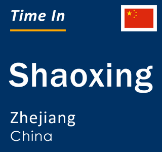 Current local time in Shaoxing, Zhejiang, China