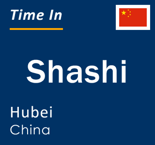 Current local time in Shashi, Hubei, China