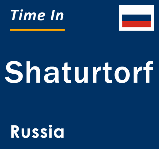 Current local time in Shaturtorf, Russia