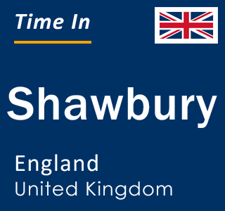 Current local time in Shawbury, England, United Kingdom