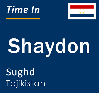 Current local time in Shaydon, Sughd, Tajikistan