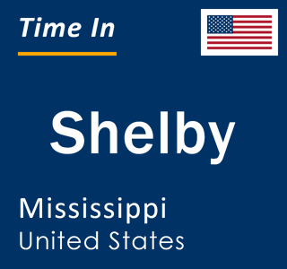 Current local time in Shelby, Mississippi, United States