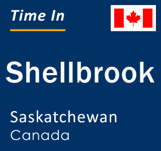 Current local time in Shellbrook, Saskatchewan, Canada