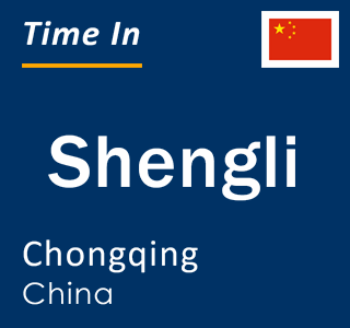 Current local time in Shengli, Chongqing, China