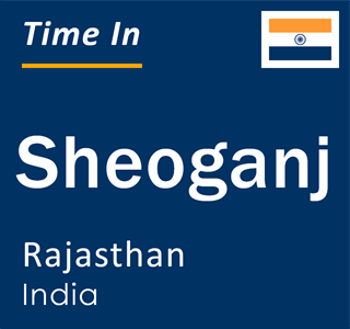 Current local time in Sheoganj, Rajasthan, India