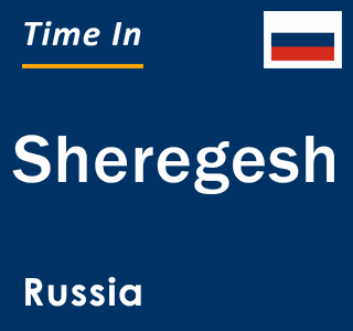 Current local time in Sheregesh, Russia