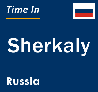 Current local time in Sherkaly, Russia