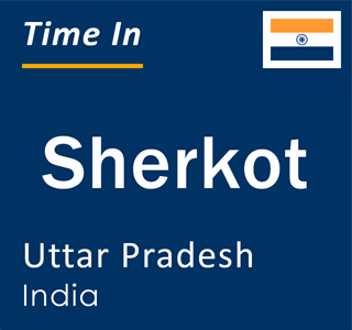 Current local time in Sherkot, Uttar Pradesh, India