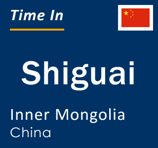 Current local time in Shiguai, Inner Mongolia, China