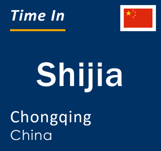 Current local time in Shijia, Chongqing, China