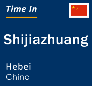 Current local time in Shijiazhuang, Hebei, China