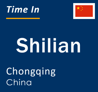 Current local time in Shilian, Chongqing, China