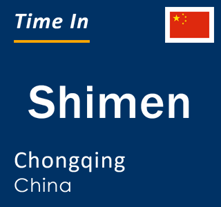 Current local time in Shimen, Chongqing, China