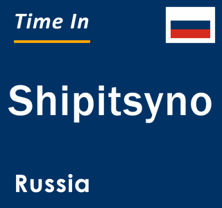 Current local time in Shipitsyno, Russia