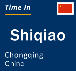 Current local time in Shiqiao, Chongqing, China