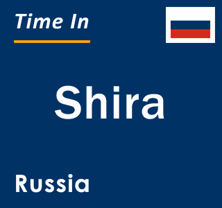 Current local time in Shira, Russia