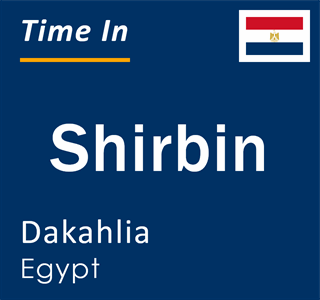 Current local time in Shirbin, Dakahlia, Egypt